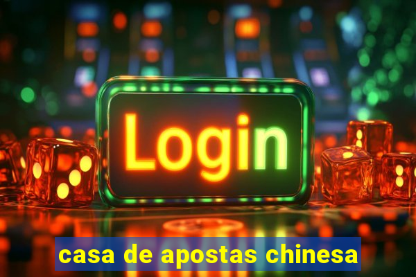 casa de apostas chinesa